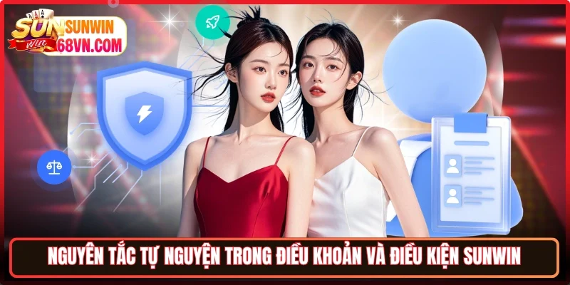 Nguyên tắc tự nguyện trong điều khoản và điều kiện Sunwin